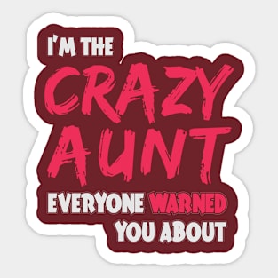 i'm crazy aunt everyone warned you about Sticker
